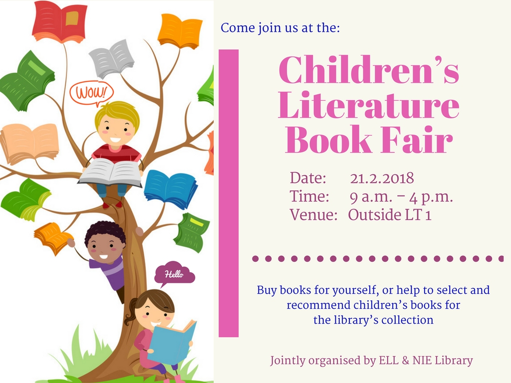 A book fair jointly organised by ELL and the NIE Library will be held outside LT 1 on 21 Feb 2018. All are welcome!